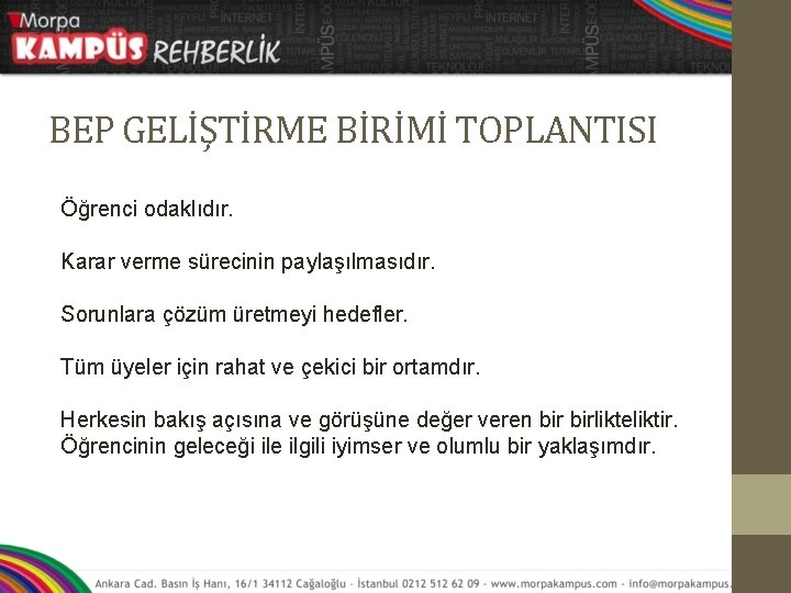 BEP GELİŞTİRME BİRİMİ TOPLANTISI Öğrenci odaklıdır. Karar verme sürecinin paylaşılmasıdır. Sorunlara çözüm üretmeyi hedefler.