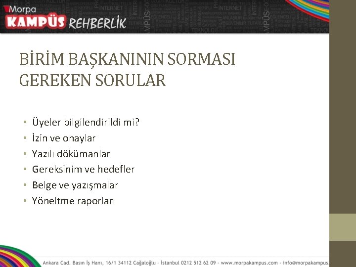 BİRİM BAŞKANININ SORMASI GEREKEN SORULAR • • • Üyeler bilgilendirildi mi? İzin ve onaylar