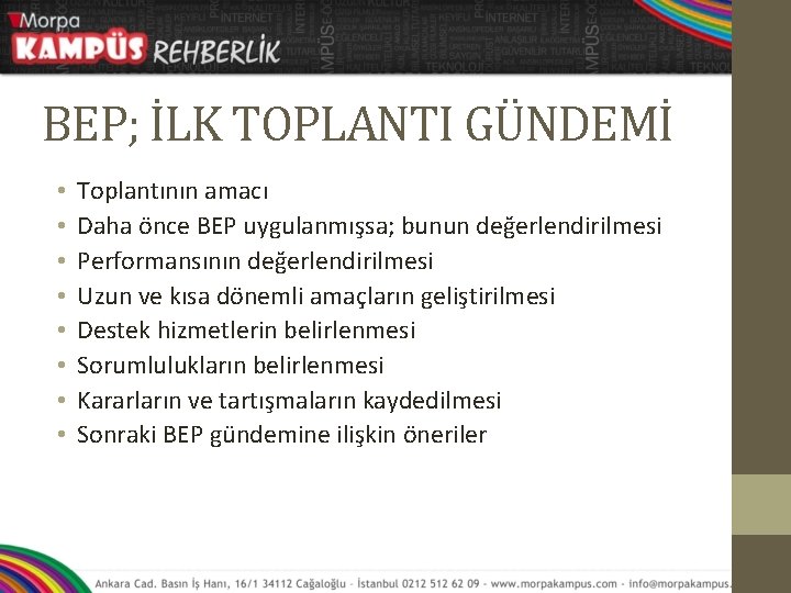 BEP; İLK TOPLANTI GÜNDEMİ • • Toplantının amacı Daha önce BEP uygulanmışsa; bunun değerlendirilmesi