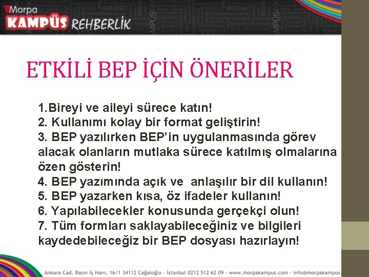 ETKİLİ BEP İÇİN ÖNERİLER 1. Bireyi ve aileyi sürece katın! 2. Kullanımı kolay bir