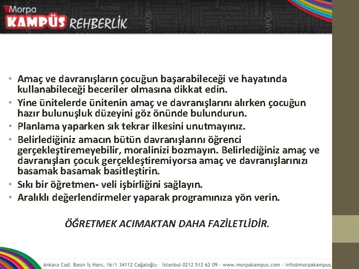  • Amaç ve davranışların çocuğun başarabileceği ve hayatında kullanabileceği beceriler olmasına dikkat edin.