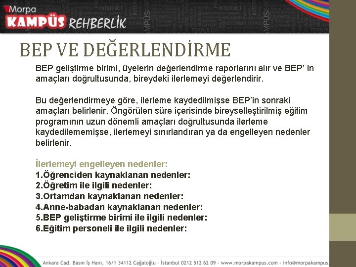 BEP VE DEĞERLENDİRME BEP geliştirme birimi, üyelerin değerlendirme raporlarını alır ve BEP’ in amaçları