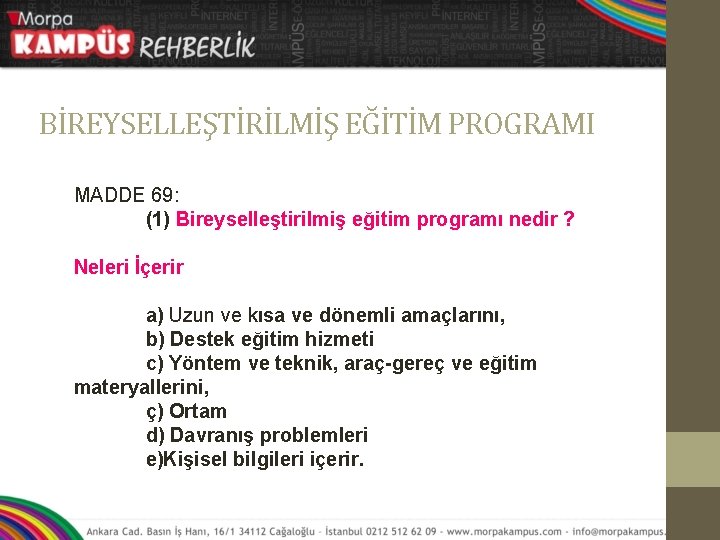 BİREYSELLEŞTİRİLMİŞ EĞİTİM PROGRAMI MADDE 69: (1) Bireyselleştirilmiş eğitim programı nedir ? Neleri İçerir a)