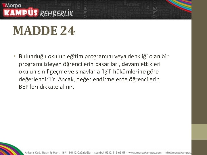 MADDE 24 • Bulunduğu okulun eğitim programını veya denkliği olan bir programı izleyen öğrencilerin