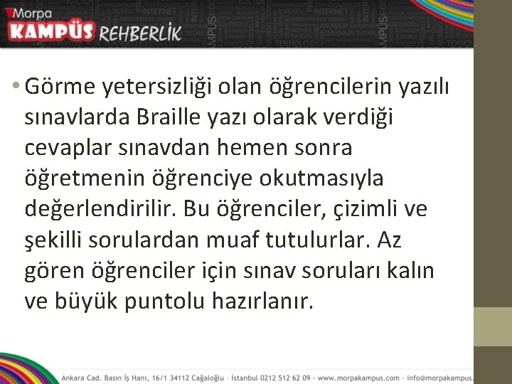  • Görme yetersizliği olan öğrencilerin yazılı sınavlarda Braille yazı olarak verdiği cevaplar sınavdan