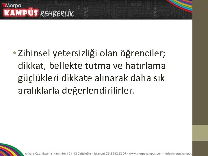  • Zihinsel yetersizliği olan öğrenciler; dikkat, bellekte tutma ve hatırlama güçlükleri dikkate alınarak