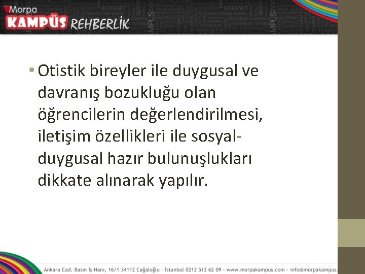  • Otistik bireyler ile duygusal ve davranış bozukluğu olan öğrencilerin değerlendirilmesi, iletişim özellikleri