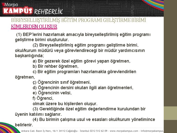 BİREYSELLEŞTİRİLMİŞ EĞİTİM PROGRAMI GELİŞTİRME BİRİMİ KİMLERDEN OLUŞUR (1) BEP’lerini hazırlamak amacıyla bireyselleştirilmiş eğitim programı