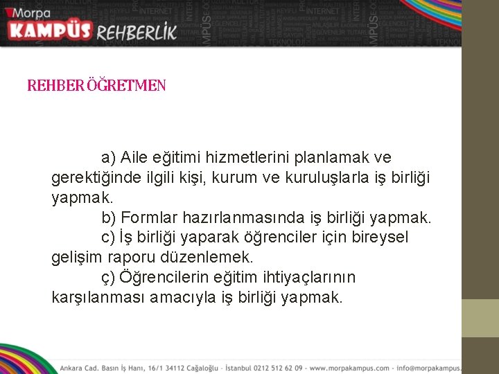 REHBER ÖĞRETMEN a) Aile eğitimi hizmetlerini planlamak ve gerektiğinde ilgili kişi, kurum ve kuruluşlarla