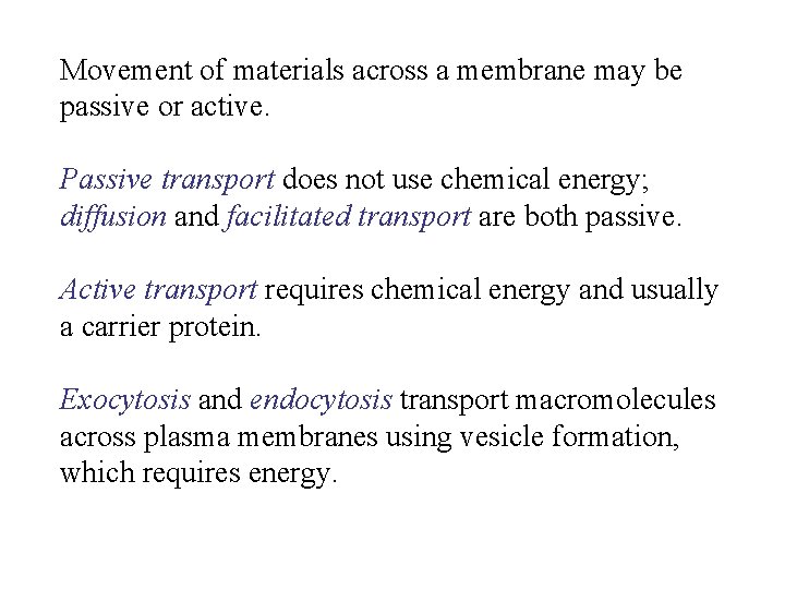 Movement of materials across a membrane may be passive or active. Passive transport does