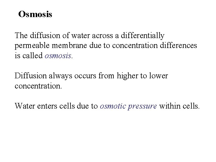 Osmosis The diffusion of water across a differentially permeable membrane due to concentration differences