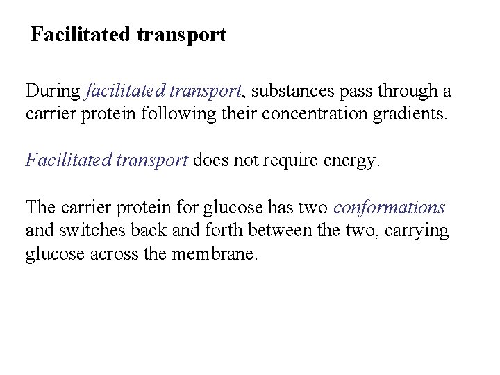 Facilitated transport During facilitated transport, substances pass through a carrier protein following their concentration