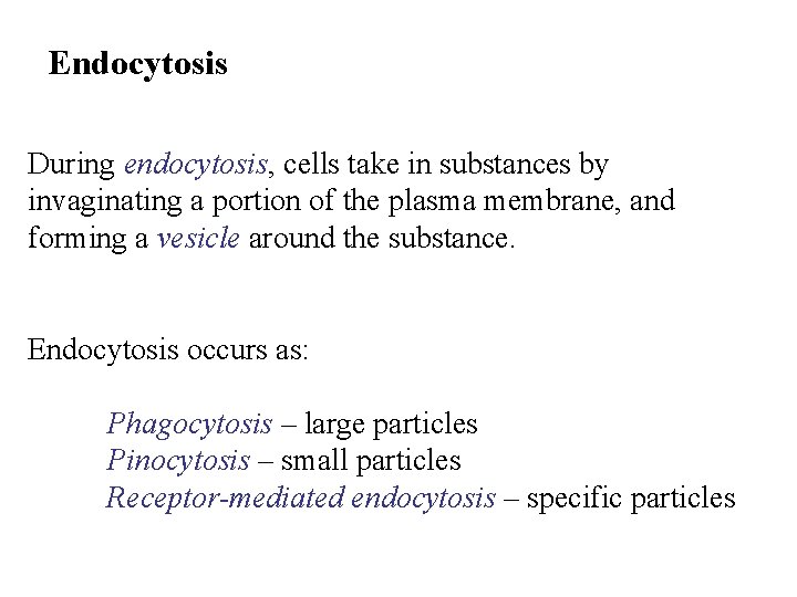 Endocytosis During endocytosis, cells take in substances by invaginating a portion of the plasma