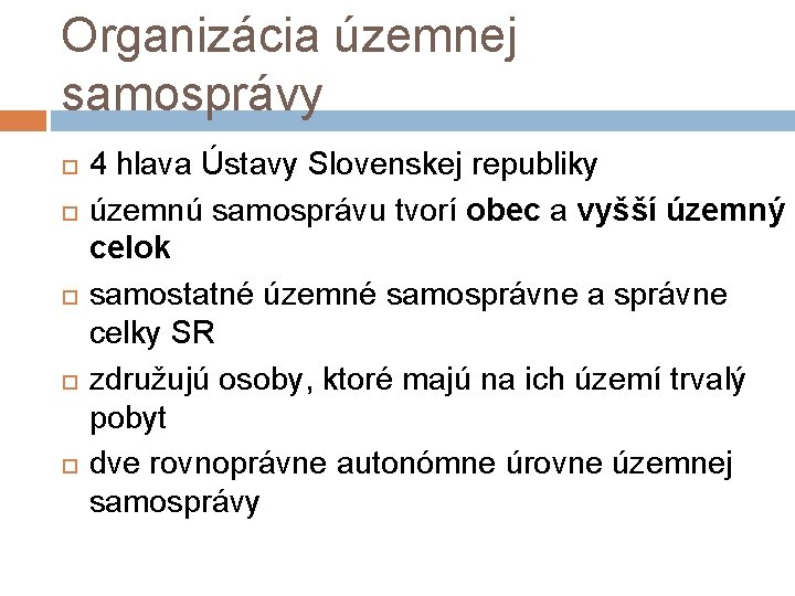 Organizácia územnej samosprávy 4 hlava Ústavy Slovenskej republiky územnú samosprávu tvorí obec a vyšší