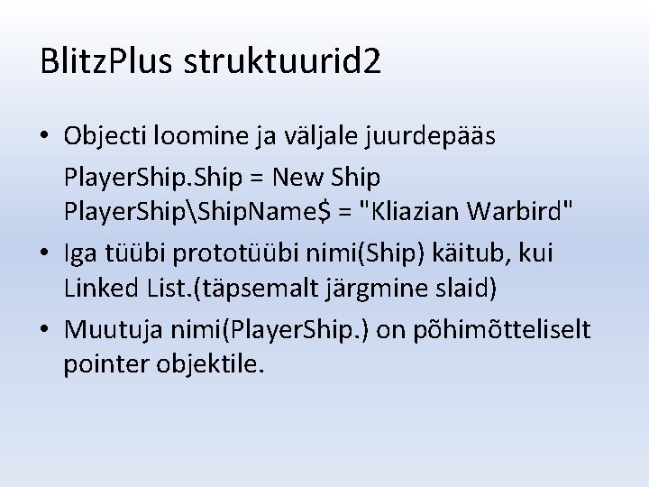 Blitz. Plus struktuurid 2 • Objecti loomine ja väljale juurdepääs Player. Ship = New