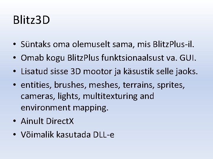 Blitz 3 D Süntaks oma olemuselt sama, mis Blitz. Plus-il. Omab kogu Blitz. Plus