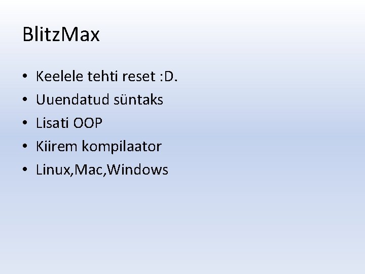 Blitz. Max • • • Keelele tehti reset : D. Uuendatud süntaks Lisati OOP