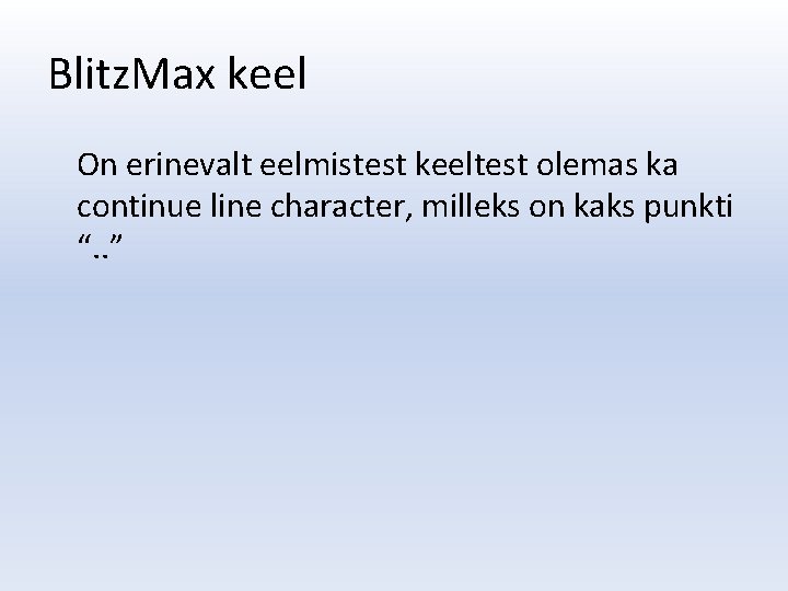 Blitz. Max keel On erinevalt eelmistest keeltest olemas ka continue line character, milleks on