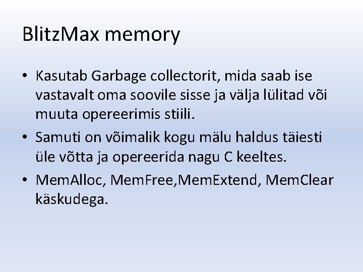 Blitz. Max memory • Kasutab Garbage collectorit, mida saab ise vastavalt oma soovile sisse