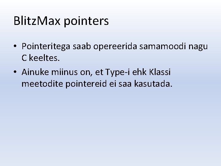 Blitz. Max pointers • Pointeritega saab opereerida samamoodi nagu C keeltes. • Ainuke miinus