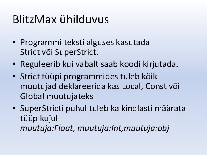 Blitz. Max ühilduvus • Programmi teksti alguses kasutada Strict või Super. Strict. • Reguleerib