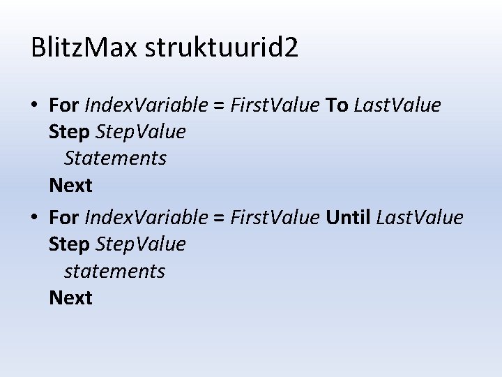 Blitz. Max struktuurid 2 • For Index. Variable = First. Value To Last. Value