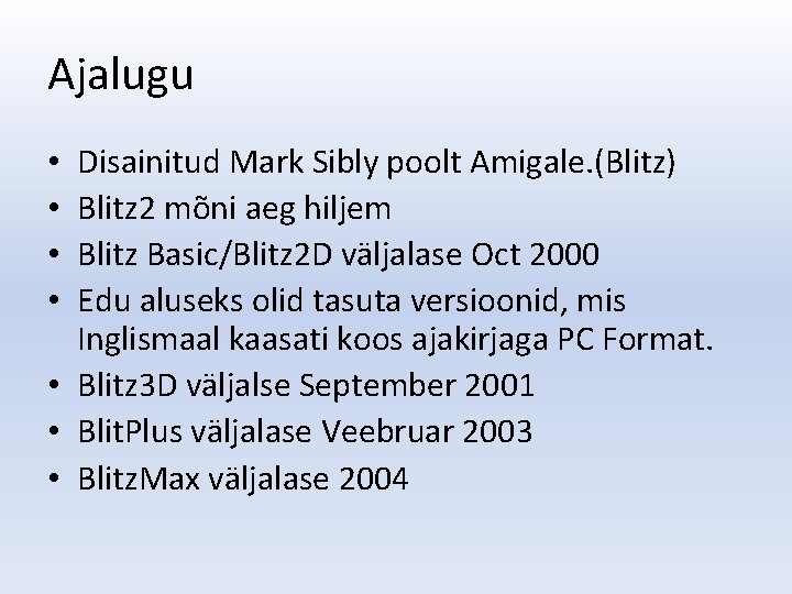 Ajalugu Disainitud Mark Sibly poolt Amigale. (Blitz) Blitz 2 mõni aeg hiljem Blitz Basic/Blitz