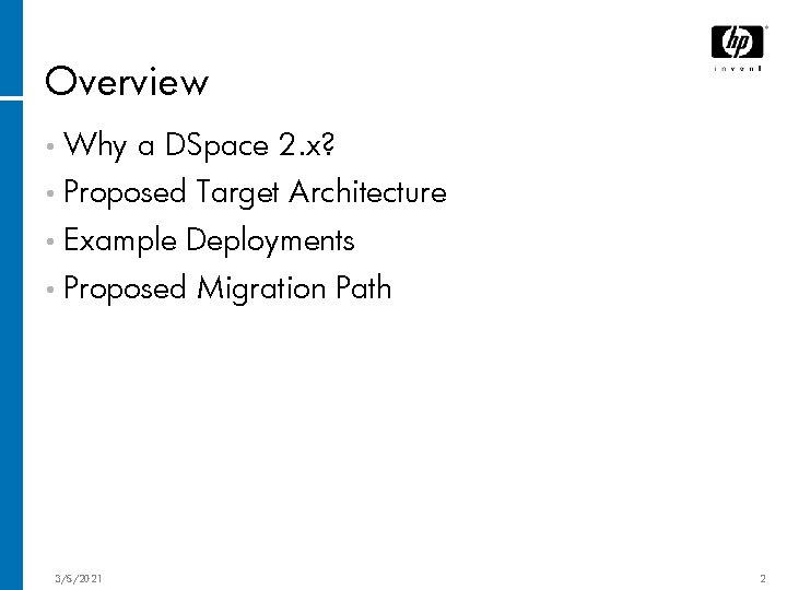 Overview • Why a DSpace 2. x? • Proposed • Example Deployments • Proposed