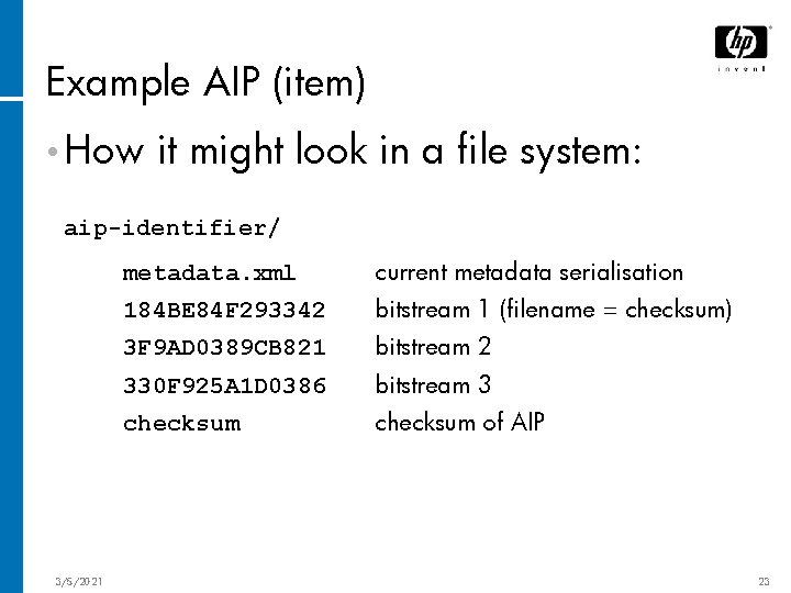 Example AIP (item) • How it might look in a file system: aip-identifier/ 3/5/2021