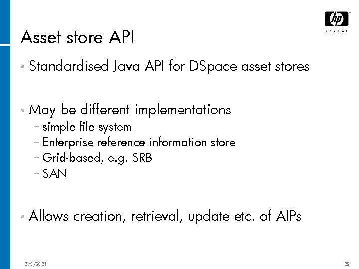 Asset store API • Standardised • May Java API for DSpace asset stores be