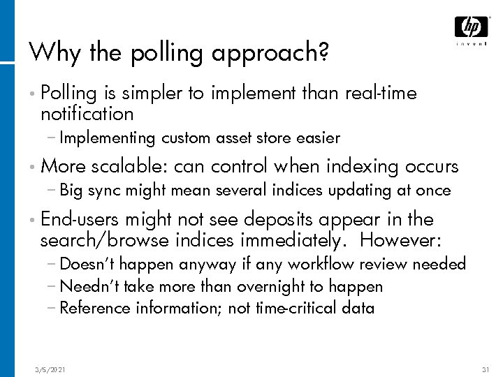 Why the polling approach? • Polling is simpler to implement than real-time notification −