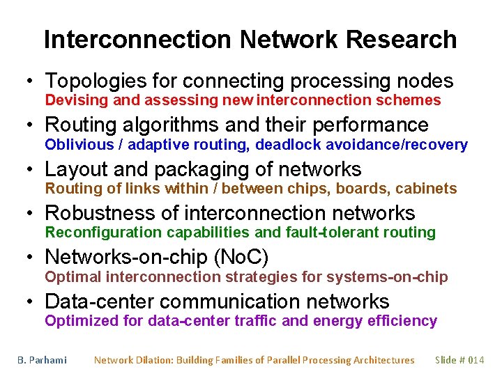 Interconnection Network Research • Topologies for connecting processing nodes Devising and assessing new interconnection Interconnection Network Research • Topologies for connecting processing nodes Devising and assessing new interconnection
