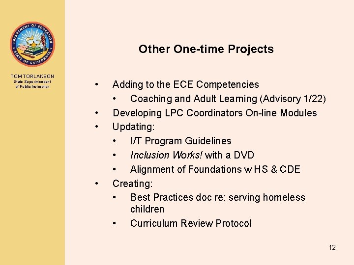 Other One-time Projects TOM TORLAKSON State Superintendent of Public Instruction • • Adding to