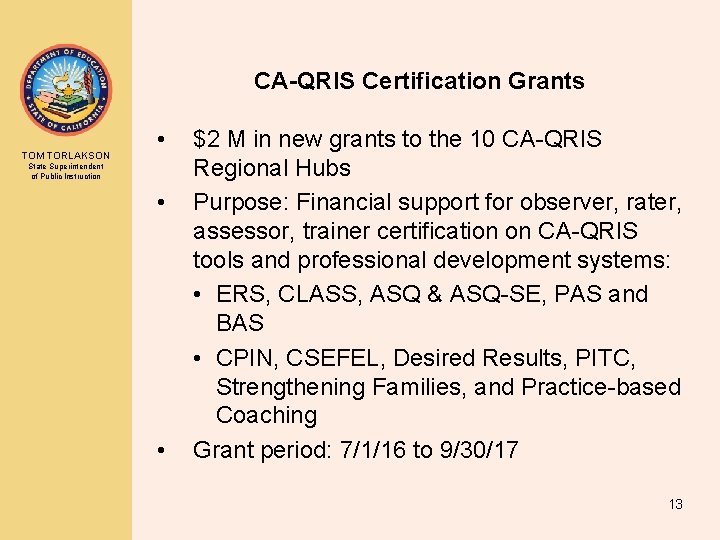 CA-QRIS Certification Grants TOM TORLAKSON • State Superintendent of Public Instruction • • $2