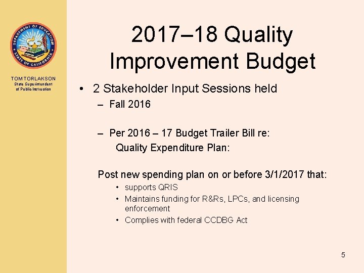 2017– 18 Quality Improvement Budget TOM TORLAKSON State Superintendent of Public Instruction • 2