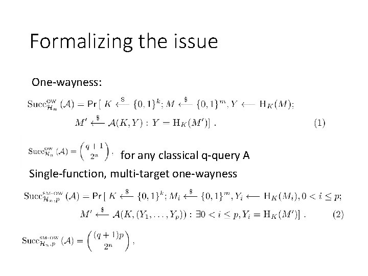 Formalizing the issue One-wayness: for any classical q-query A Single-function, multi-target one-wayness 