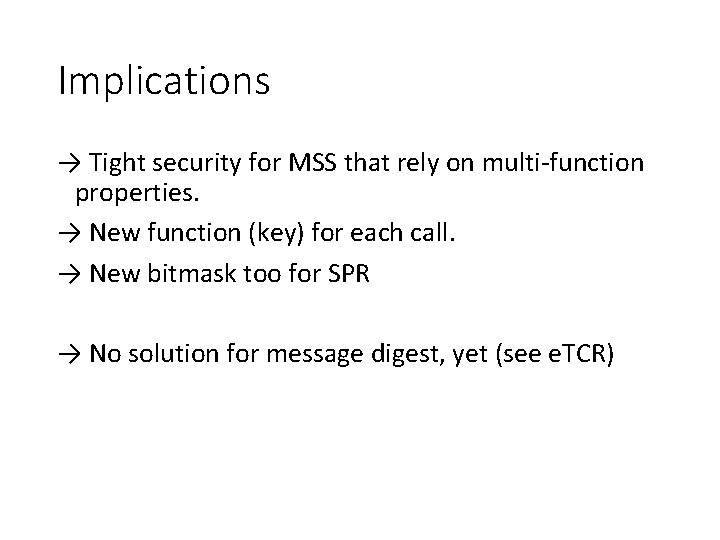 Implications → Tight security for MSS that rely on multi-function properties. → New function