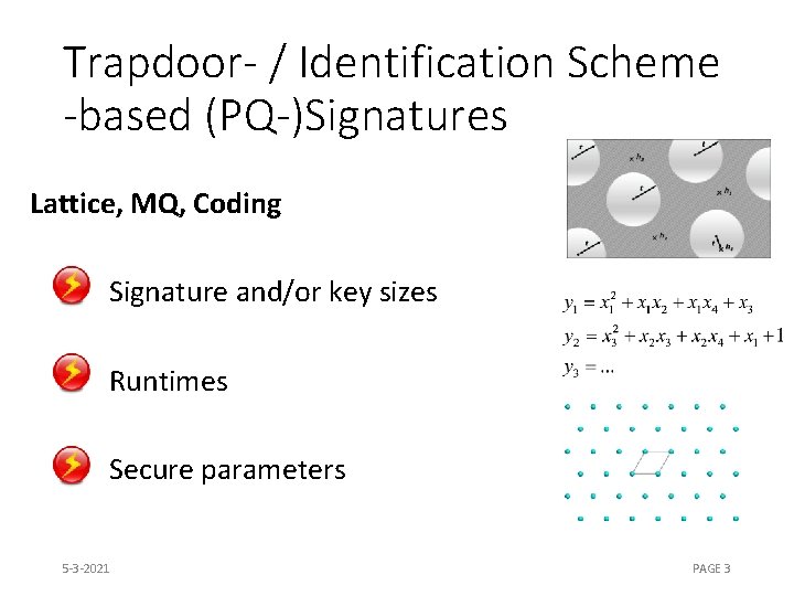 Trapdoor- / Identification Scheme -based (PQ-)Signatures Lattice, MQ, Coding Signature and/or key sizes Runtimes