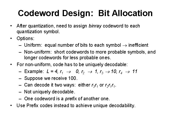 Codeword Design: Bit Allocation • After quantization, need to assign binray codeword to each Codeword Design: Bit Allocation • After quantization, need to assign binray codeword to each