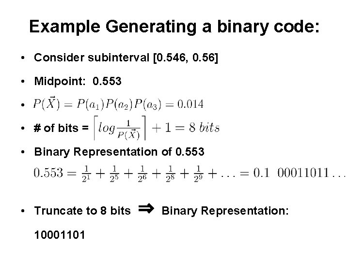 Example Generating a binary code: • Consider subinterval [0. 546, 0. 56] • Midpoint: