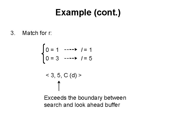 Example (cont. ) 3. Match for r: 0=1 0=3 l=1 l=5 < 3, 5, Example (cont. ) 3. Match for r: 0=1 0=3 l=1 l=5 < 3, 5,