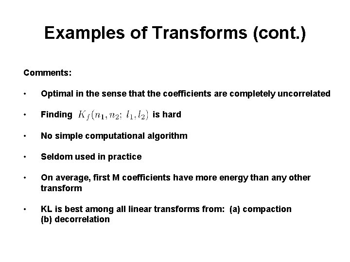 Examples of Transforms (cont. ) Comments: • Optimal in the sense that the coefficients Examples of Transforms (cont. ) Comments: • Optimal in the sense that the coefficients