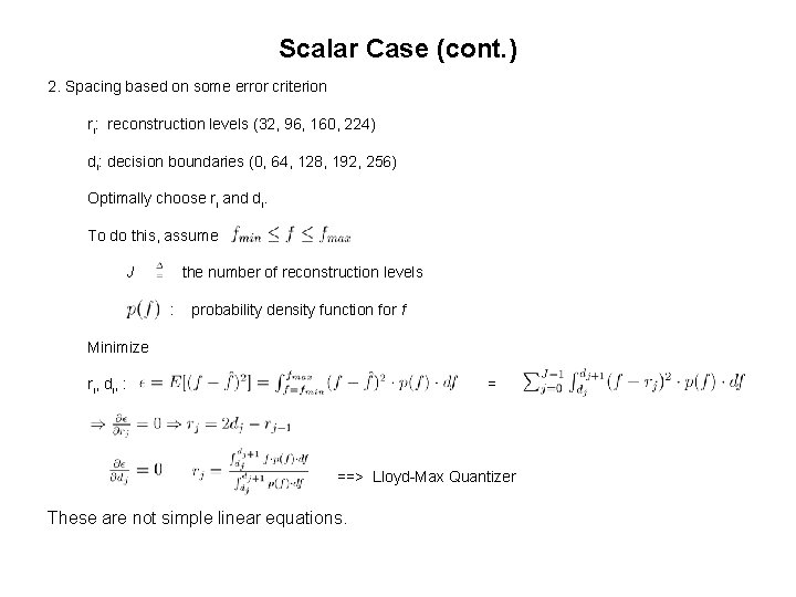 Scalar Case (cont. ) 2. Spacing based on some error criterion ri: reconstruction levels Scalar Case (cont. ) 2. Spacing based on some error criterion ri: reconstruction levels