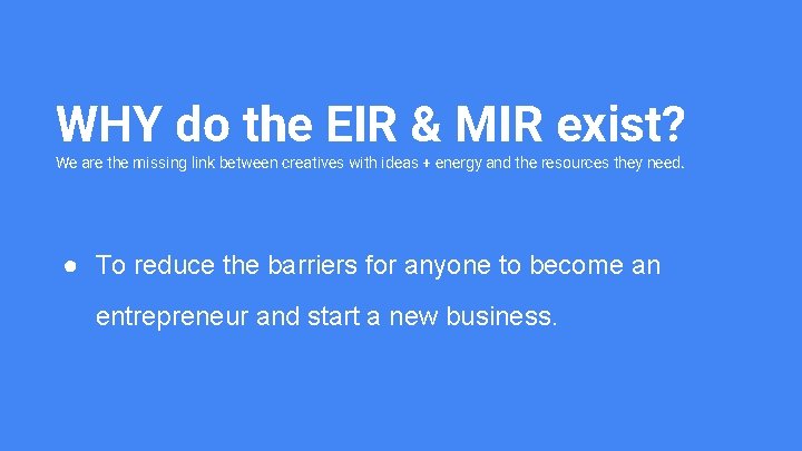 WHY do the EIR & MIR exist? We are the missing link between creatives