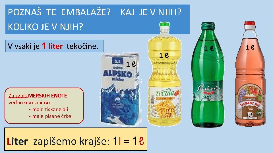 POZNAŠ TE EMBALAŽE? KAJ JE V NJIH? KOLIKO JE V NJIH? V vsaki je