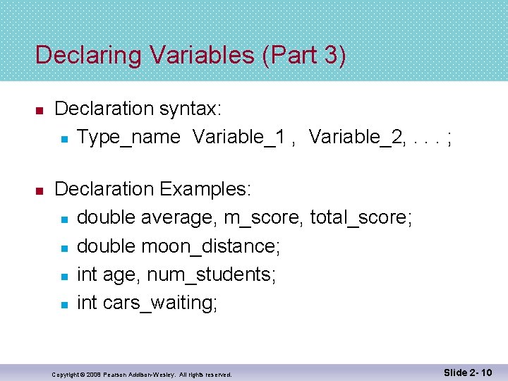 Declaring Variables (Part 3) n n Declaration syntax: n Type_name Variable_1 , Variable_2, .