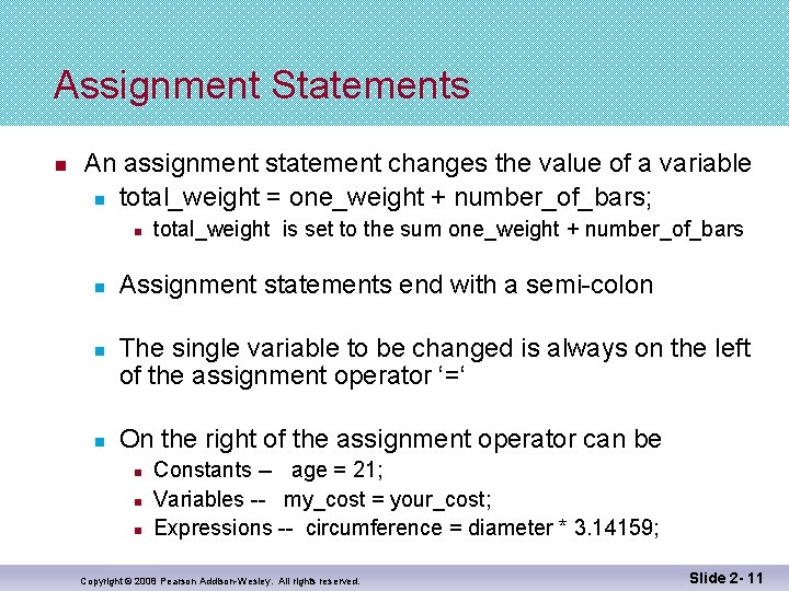 Assignment Statements n An assignment statement changes the value of a variable n total_weight