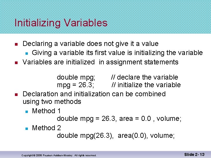 Initializing Variables n n n Declaring a variable does not give it a value