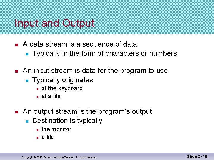 Input and Output n n A data stream is a sequence of data n