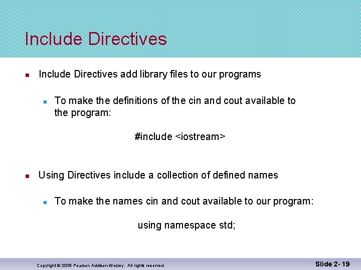 Include Directives n Include Directives add library files to our programs n To make